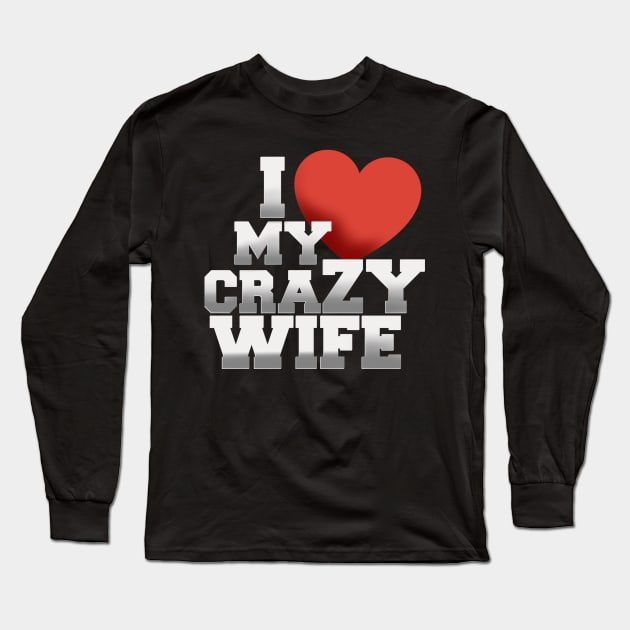 I love my crazy wife Long Sleeve T-Shirt by SAN ART STUDIO 